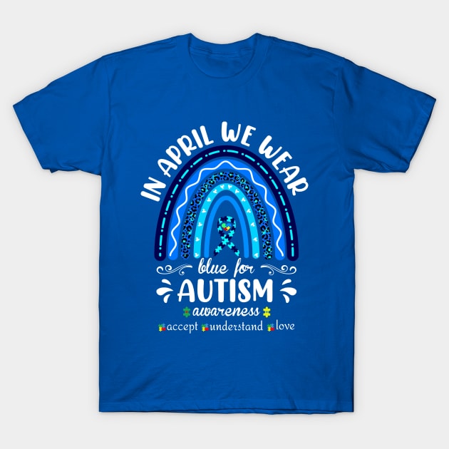 In April We wear Blue for Autism Awareness T-Shirt by XYDstore